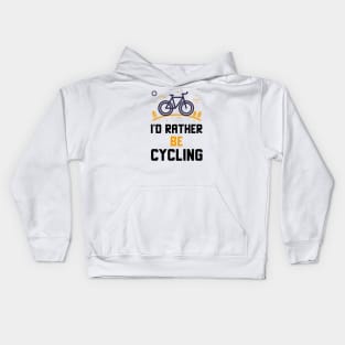 I'd Rather Be Cycling Kids Hoodie